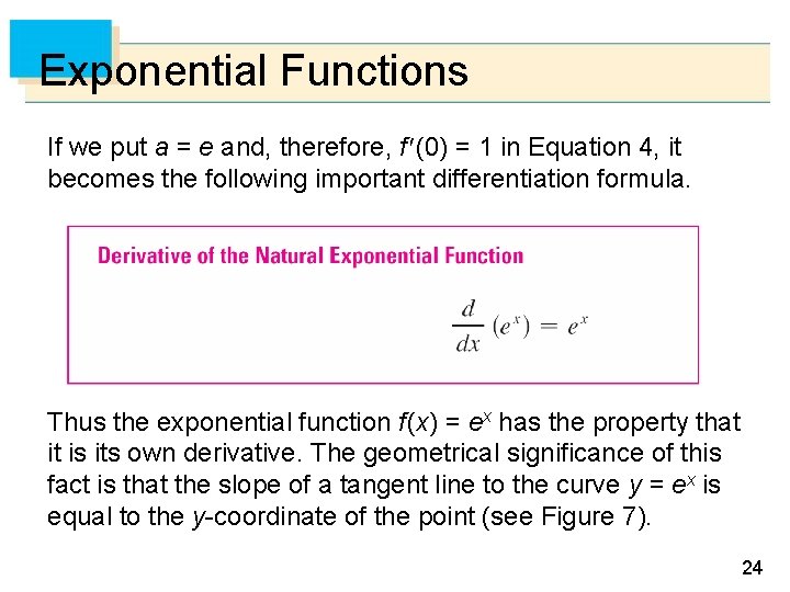 Exponential Functions If we put a = e and, therefore, f (0) = 1