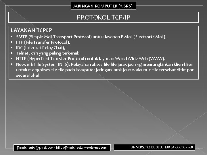 JARINGAN KOMPUTER (3 SKS) PROTOKOL TCP/IP LAYANAN TCP/IP § § § SMTP (Simple Mail