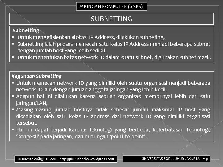 JARINGAN KOMPUTER (3 SKS) SUBNETTING Subnetting § Untuk mengefisienkan alokasi IP Address, dilakukan subneting.