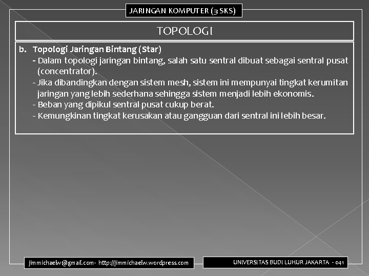 JARINGAN KOMPUTER (3 SKS) TOPOLOGI b. Topologi Jaringan Bintang (Star) - Dalam topologi jaringan