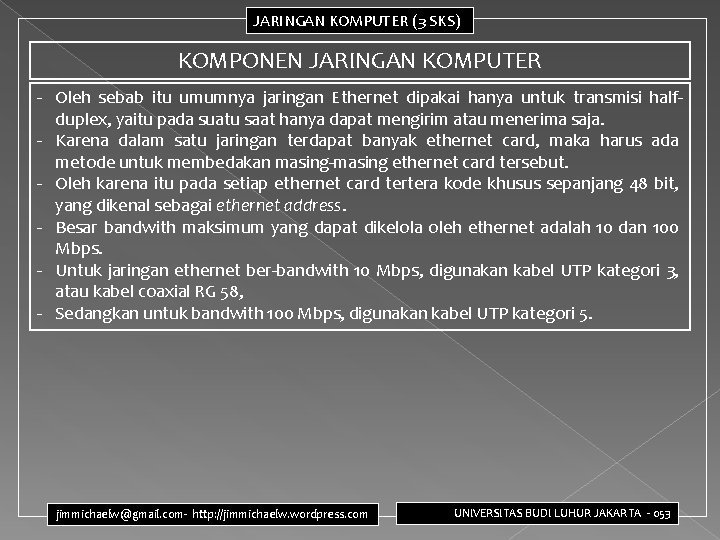 JARINGAN KOMPUTER (3 SKS) KOMPONEN JARINGAN KOMPUTER - Oleh sebab itu umumnya jaringan Ethernet