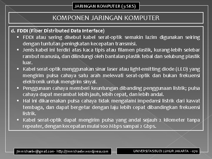 JARINGAN KOMPUTER (3 SKS) KOMPONEN JARINGAN KOMPUTER d. FDDI (Fiber Distributed Data Interface) § JARINGAN KOMPUTER (3 SKS) KOMPONEN JARINGAN KOMPUTER d. FDDI (Fiber Distributed Data Interface) §