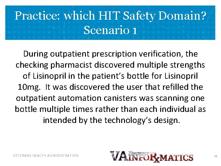 Practice: which HIT Safety Domain? Scenario 1 During outpatient prescription verification, the checking pharmacist