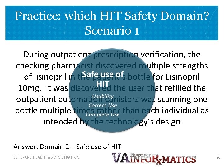 Practice: which HIT Safety Domain? Scenario 1 During outpatient prescription verification, the checking pharmacist