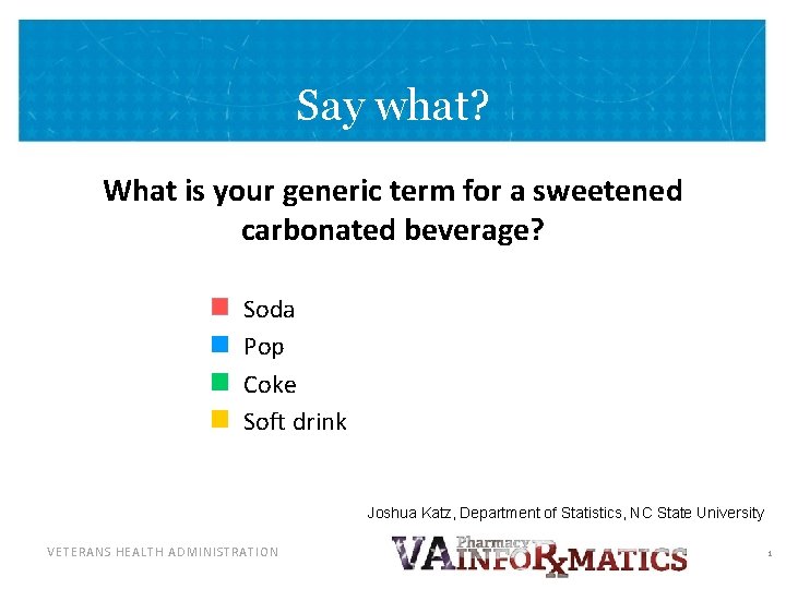 Say what? What is your generic term for a sweetened carbonated beverage? Soda Pop