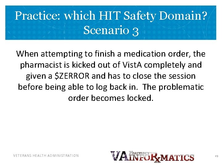 Practice: which HIT Safety Domain? Scenario 3 When attempting to finish a medication order,