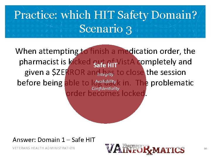 Practice: which HIT Safety Domain? Scenario 3 When attempting to finish a medication order,