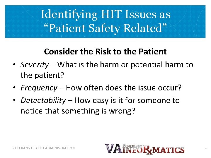 Identifying HIT Issues as “Patient Safety Related” Consider the Risk to the Patient •