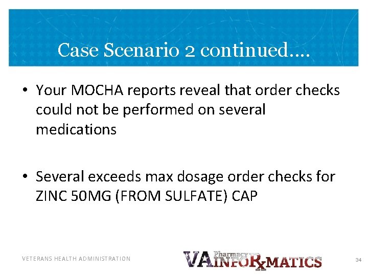 Case Scenario 2 continued…. • Your MOCHA reports reveal that order checks could not