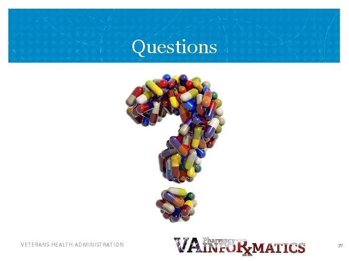 Questions VETERANS HEALTH ADMINISTRATION 37 