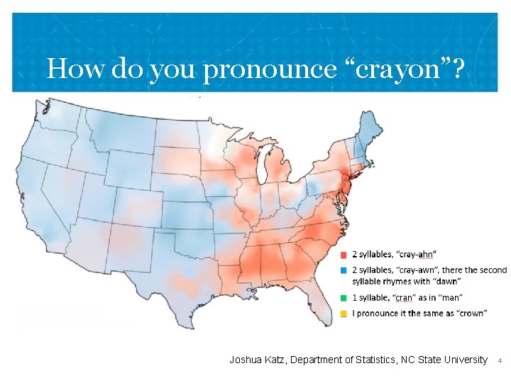 How do you pronounce “crayon”? VETERANS HEALTH ADMINISTRATION Joshua Katz, Department of Statistics, NC