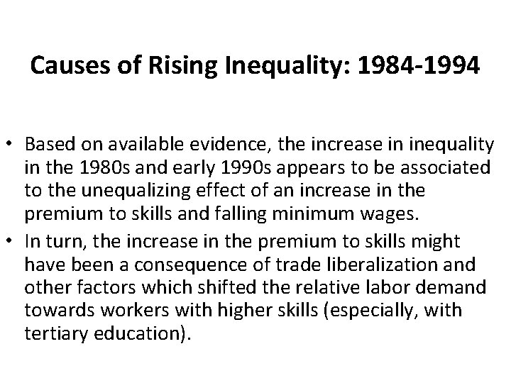 Causes of Rising Inequality: 1984 -1994 • Based on available evidence, the increase in