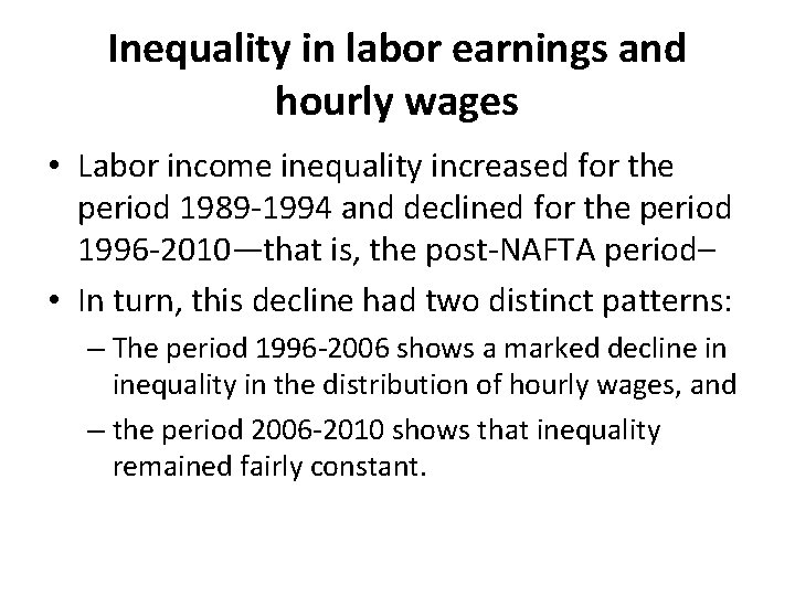 Inequality in labor earnings and hourly wages • Labor income inequality increased for the