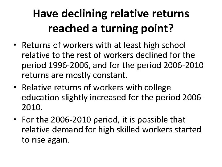 Have declining relative returns reached a turning point? • Returns of workers with at