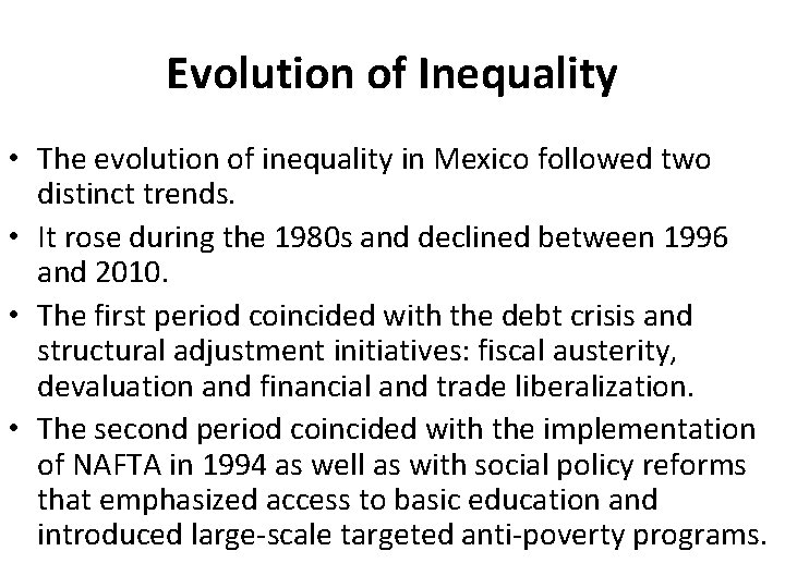 Evolution of Inequality • The evolution of inequality in Mexico followed two distinct trends.