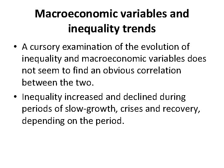 Macroeconomic variables and inequality trends • A cursory examination of the evolution of inequality