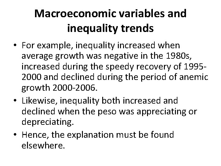 Macroeconomic variables and inequality trends • For example, inequality increased when average growth was