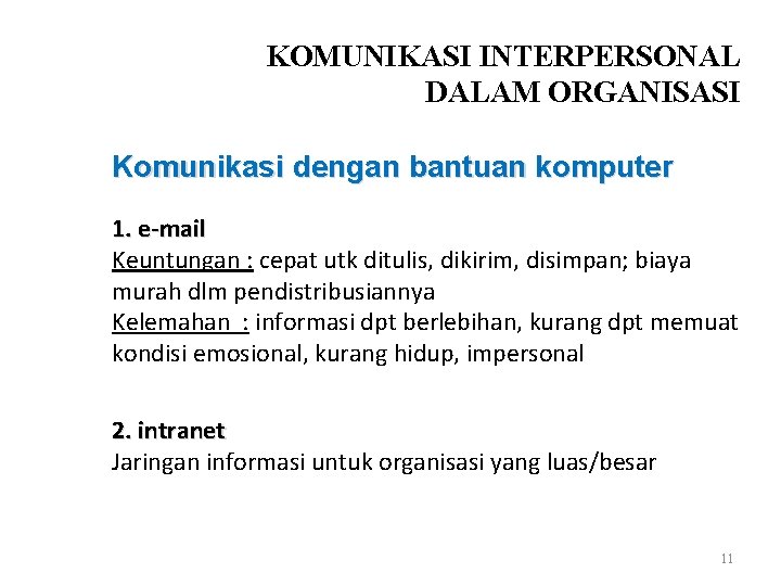 KOMUNIKASI INTERPERSONAL DALAM ORGANISASI Komunikasi dengan bantuan komputer 1. e-mail Keuntungan : cepat utk