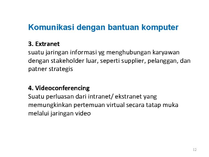 Komunikasi dengan bantuan komputer 3. Extranet suatu jaringan informasi yg menghubungan karyawan dengan stakeholder