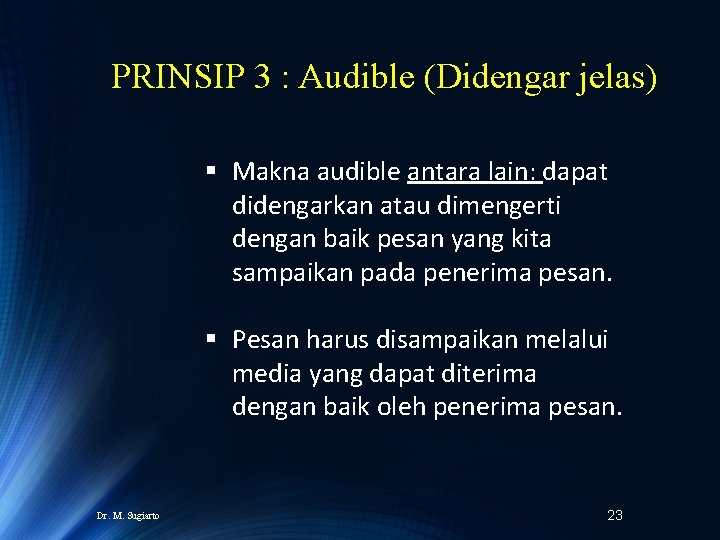 PRINSIP 3 : Audible (Didengar jelas) § Makna audible antara lain: dapat didengarkan atau