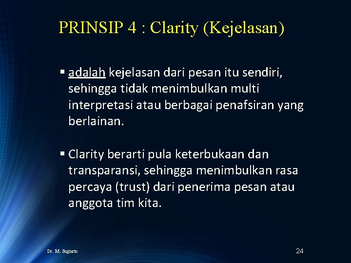 PRINSIP 4 : Clarity (Kejelasan) § adalah kejelasan dari pesan itu sendiri, sehingga tidak