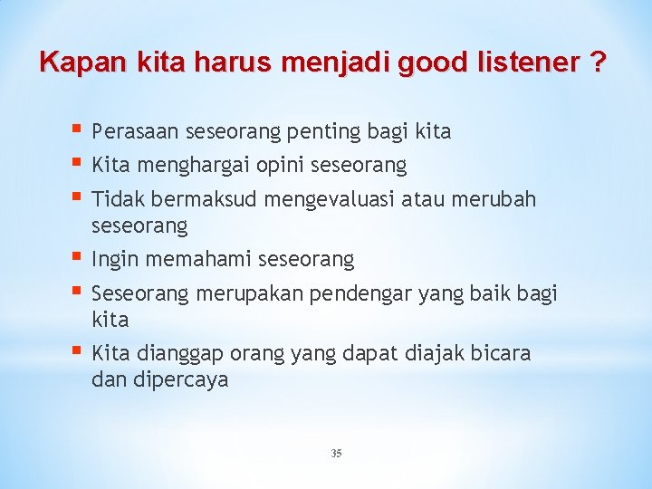 Kapan kita harus menjadi good listener ? § § § Perasaan seseorang penting bagi