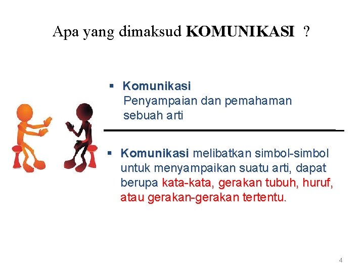 Apa yang dimaksud KOMUNIKASI ? § Komunikasi Penyampaian dan pemahaman sebuah arti § Komunikasi