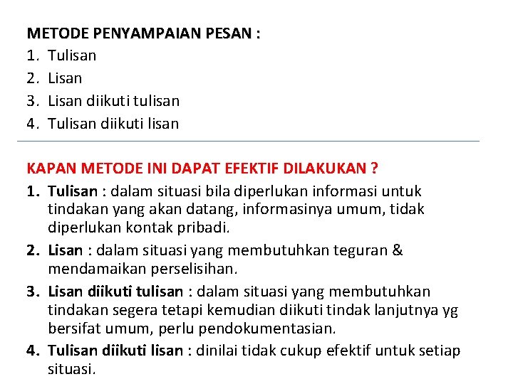 METODE PENYAMPAIAN PESAN : 1. Tulisan 2. Lisan 3. Lisan diikuti tulisan 4. Tulisan