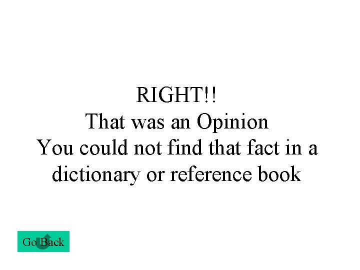 RIGHT!! That was an Opinion You could not find that fact in a dictionary