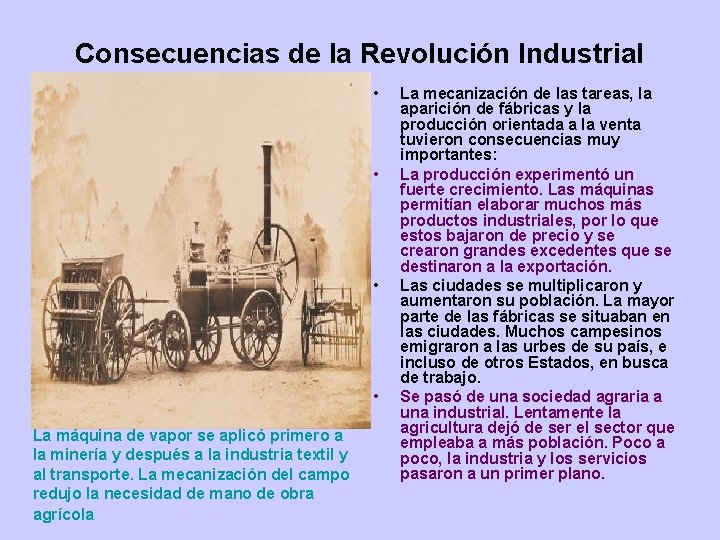 Consecuencias de la Revolución Industrial • La máquina de vapor se aplicó primero a Consecuencias de la Revolución Industrial • La máquina de vapor se aplicó primero a