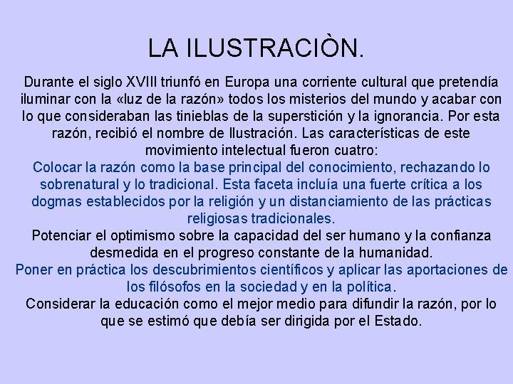 LA ILUSTRACIÒN. Durante el siglo XVIII triunfó en Europa una corriente cultural que pretendía LA ILUSTRACIÒN. Durante el siglo XVIII triunfó en Europa una corriente cultural que pretendía