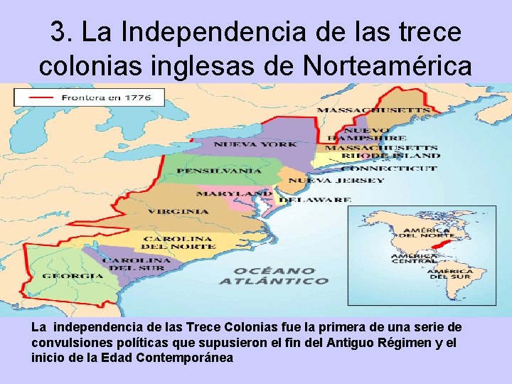 3. La Independencia de las trece colonias inglesas de Norteamérica La independencia de las 3. La Independencia de las trece colonias inglesas de Norteamérica La independencia de las