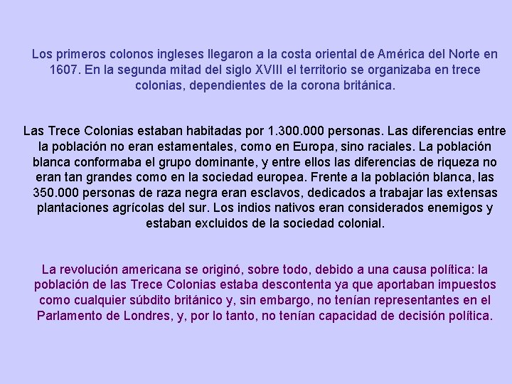 Los primeros colonos ingleses llegaron a la costa oriental de América del Norte en Los primeros colonos ingleses llegaron a la costa oriental de América del Norte en