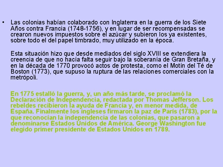 • Las colonias habían colaborado con Inglaterra en la guerra de los Siete • Las colonias habían colaborado con Inglaterra en la guerra de los Siete