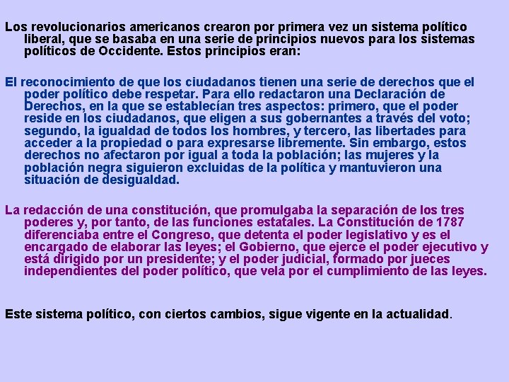 Los revolucionarios americanos crearon por primera vez un sistema político liberal, que se basaba Los revolucionarios americanos crearon por primera vez un sistema político liberal, que se basaba