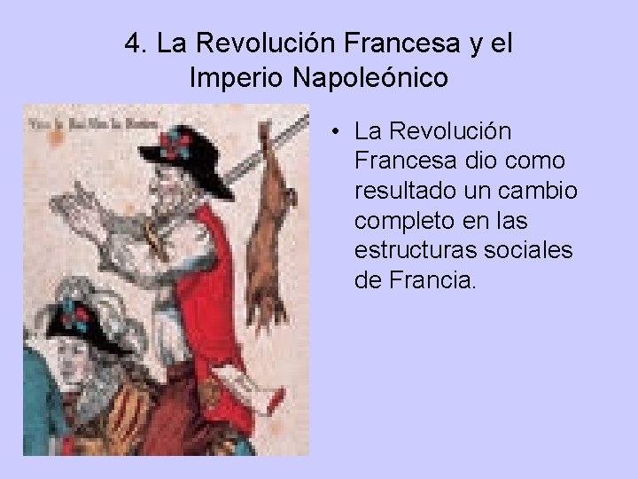 4. La Revolución Francesa y el Imperio Napoleónico • La Revolución Francesa dio como 4. La Revolución Francesa y el Imperio Napoleónico • La Revolución Francesa dio como