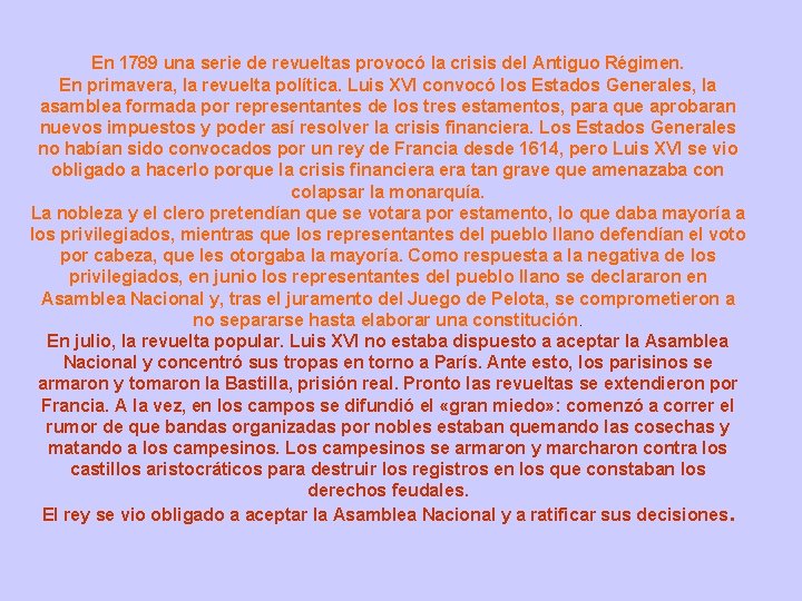 En 1789 una serie de revueltas provocó la crisis del Antiguo Régimen. En primavera, En 1789 una serie de revueltas provocó la crisis del Antiguo Régimen. En primavera,