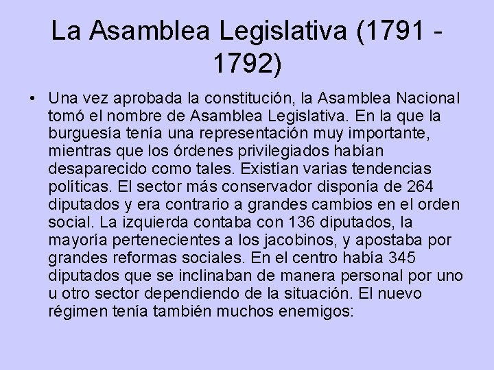 La Asamblea Legislativa (1791 1792) • Una vez aprobada la constitución, la Asamblea Nacional La Asamblea Legislativa (1791 1792) • Una vez aprobada la constitución, la Asamblea Nacional