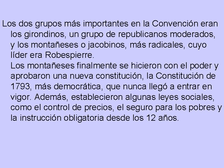 Los dos grupos más importantes en la Convención eran los girondinos, un grupo de Los dos grupos más importantes en la Convención eran los girondinos, un grupo de