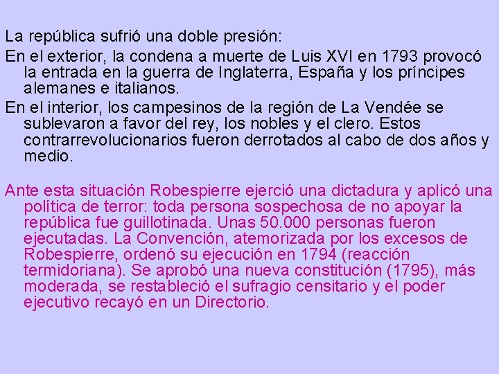 La república sufrió una doble presión: En el exterior, la condena a muerte de La república sufrió una doble presión: En el exterior, la condena a muerte de