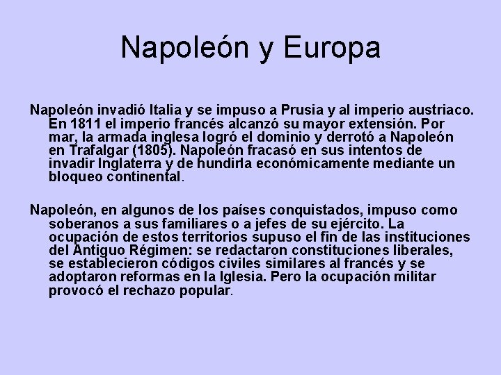 Napoleón y Europa Napoleón invadió Italia y se impuso a Prusia y al imperio Napoleón y Europa Napoleón invadió Italia y se impuso a Prusia y al imperio