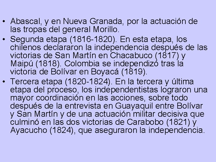 • Abascal, y en Nueva Granada, por la actuación de las tropas del • Abascal, y en Nueva Granada, por la actuación de las tropas del