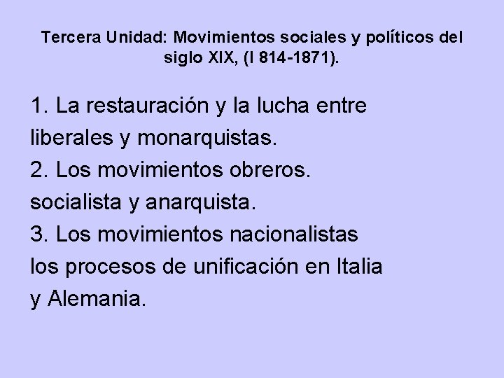 Tercera Unidad: Movimientos sociales y políticos del siglo XIX, (I 814 -1871). 1. La Tercera Unidad: Movimientos sociales y políticos del siglo XIX, (I 814 -1871). 1. La