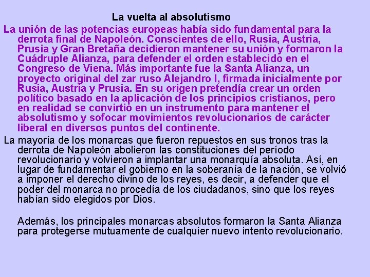 La vuelta al absolutismo La unión de las potencias europeas había sido fundamental La vuelta al absolutismo La unión de las potencias europeas había sido fundamental