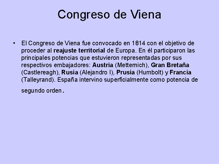 Congreso de Viena • El Congreso de Viena fue convocado en 1814 con el Congreso de Viena • El Congreso de Viena fue convocado en 1814 con el