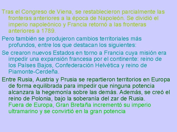 Tras el Congreso de Viena, se restablecieron parcialmente las fronteras anteriores a la época Tras el Congreso de Viena, se restablecieron parcialmente las fronteras anteriores a la época