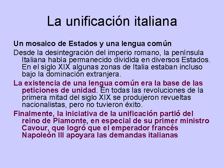 La unificación italiana Un mosaico de Estados y una lengua común Desde la desintegración La unificación italiana Un mosaico de Estados y una lengua común Desde la desintegración