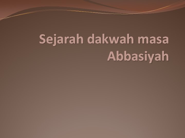 Sejarah dakwah masa Abbasiyah 