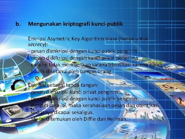 b. Mengunakan kriptografi kunci-publik Enkripsi Asymetric Key Algorithm biasa (hanya untuk secrecy): - pesan