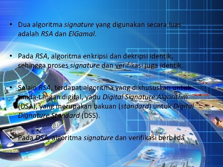  • Dua algoritma signature yang digunakan secara luas adalah RSA dan El. Gamal.